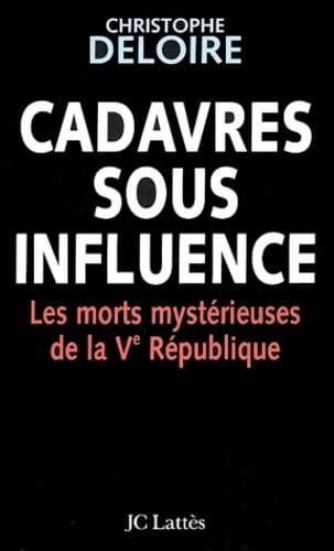 Cadavres sous influence - Christophe Deloire
