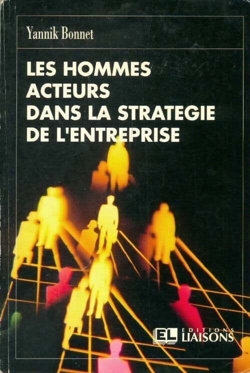 Les hommes acteurs dans la stratégie de l'entreprise - Yannick Bonnet