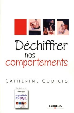 Déchiffrer nos comportements - Catherine Cudicio
