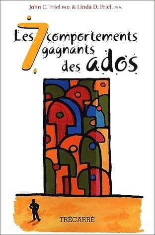 Les 7 comportements gagnants des ados - John-C. Friel