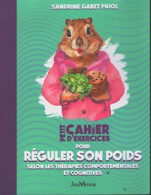 Petit cahier d'exercices pour réguler son poids selon les thérapies comportementales et cognitives