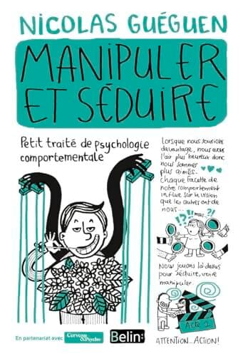Manipuler et séduire : Petit traité de psychologie comportementale - Nicolas Guéguen